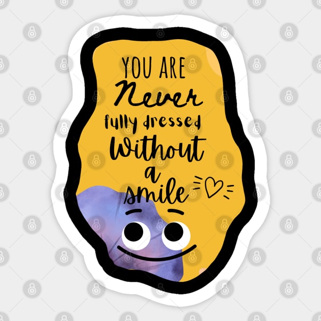 Dentistry Tshirts " you are never fully dressed without a smile" Sticker by Artistifications